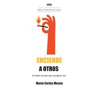 Enciende a Otros: El modelo de Jesús para una iglesia viva