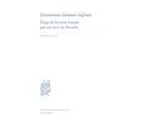 Encomium Emmae Reginae: Eloge de la reine Emma par un clerc de Flandre