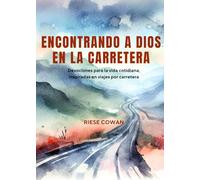 Encontrando a Dios en la Carretera: Devocionales para la vida cotidiana inspirados en viajes por carretera