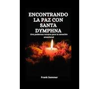 Encontrando la paz con Santa Dymphna: Una poderosa novena para la sanación emocional