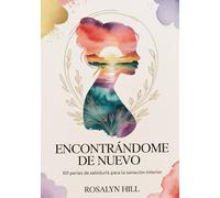 Encontrándome de Nuevo: 101 Perlas de Sabiduría para la Sanación Interior