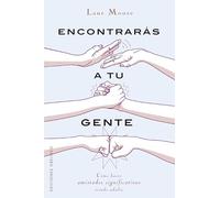 Encontrarás a tu gente / You Will Find Your People: Como hacer amistades significativas siendo adulto