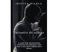 Encontro de almas: O amor que transformou silêncios em coragem e deu vida a uma nova versão de si mesma