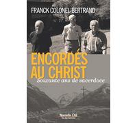 Encordés au Christ: Soixante ans de sacerdoce
