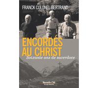 Encordés au Christ: Soixante ans de sacerdoce