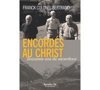 Encordés au Christ Soixante ans de sacerdoce - Franck Colonel-Bertrand - Nouvelle Cite - broché - Témoignage