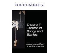 Encore; A Lifetime of Songs and Stories: Lessons Learned from a Musician’s Memoir | gift for musicians