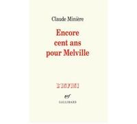 Encore cent ans pour Melville Claude Minière (Auteur)