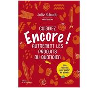 Encore ! - Cuisinez Autrement Les Produits Du Quotidien