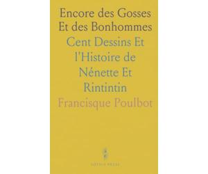 Encore des Gosses Et des Bonhommes: Cent Dessins Et l'Histoire de Nénette Et Rintintin