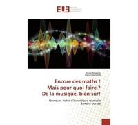 Encore des maths !Mais pour quoi faire ?De la musique, bien sUr! Quelques notes d'acoustique musicaleA notre portée - Samir Chekchaki - Universitaires Europeennes - broché - Livre
