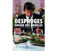 Encore des nouilles (chroniques culinaires) Pierre Desproges (Auteur), Charlie Hebdo (Auteur), Elisabeth de Meurville (Préface)