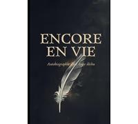 Encore En Vie: Autobiographie d'un Ange déchu