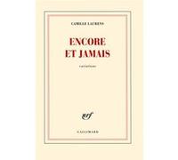 Camille Laurens – Encore et jamais : Variations – Broché – Gallimard