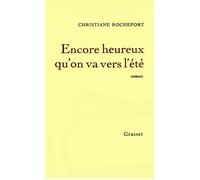 Encore heureux qu'on va vers l'été - Christiane Rochefort - Grasset - Livre