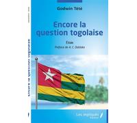 Encore la question togolaise Essai - Têtêvi Godwin Tété-Adjalogo - Les Impliqués - broché - Essai