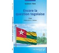 Encore la question togolaise Têtêvi Godwin Tété-Adjalogo (Auteur)