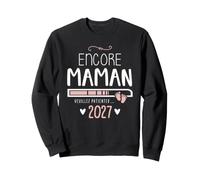 Encore Maman 2027 Cadeau Nouvelle Naissance Future Maman Sweatshirt