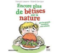 Encore plus de bêtises sur la nature François Lasserre (Auteur)