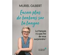 Encore plus de bonbons sur la langue Le français n'a pas fini de vous surprendre ! - Muriel Gilbert - Librairie Vuibert - broché - Dictionnaire et encyclopédie