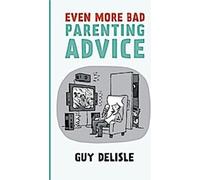 Encore plus de mauvais conseils aux parents