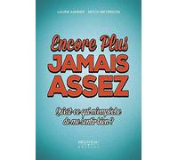 Encore plus - Jamais assez - Qu'est-ce qui m'empêche de me sentir bien ?
