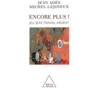 Encore plus ! Jean Adès (Auteur), Michel Lejoyeux (Auteur)