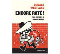 Encore Raté ! Trois Aventures De John Dortmunder - Pierre Qui Roule - Personne N'est Parfait - Dégât Des Eaux