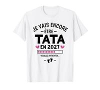 Encore Tatie Annonce 2eme Bébé Je Vais Encore Être Tata 2027 T-Shirt