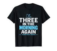 Encore Trois Heures du Matin, Un Compagnon de Ligne est sur Appel T-Shirt Graphique avec Valeur