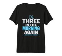 Encore Trois Heures du Matin, Un Compagnon de Ligne est sur Appel T-Shirt Haut de Gamme