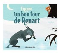 Encore un bon tour de Renart Henri Meunier (Auteur), Henri Meunier (Illustration), Robert Giraud (Auteur)