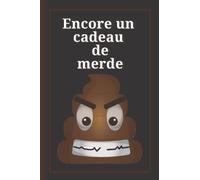 Encore un cadeau de merde: Carnet de notes humoristique