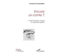 Encore un conte ? - Le Petit chaperon rouge à l'usage des adultes - Claude De La Genardière - L'harmattan - Livre