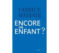 Encore un enfant ? Une diatribe et un essai - Fabrice Hadjadj - Mame - broché - Essai