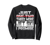 Encore Un Jet Ski, Je Te promets Un Jet Ski Jetski Jetboat Sweatshirt