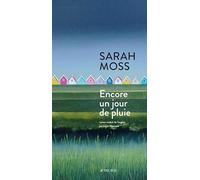 Sarah Moss – Encore un jour de pluie – roman – broché – traduit par Laure Manceau – Actes Sud