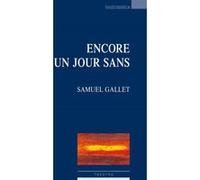 Encore un jour sans Samuel Gallet (Auteur)