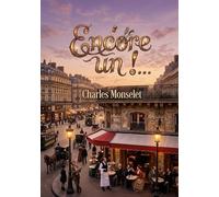Encore un !...: Les chroniques parisiennes et les poèmes d'un gastronome une sélection des meilleures oeuvres de Charles Monselet.