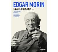 Encore un moment... Edgar Morin (Auteur)