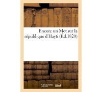 Encore un Mot sur la république d'Hayti - Collectif - Hachette Bnf - broché - Livre