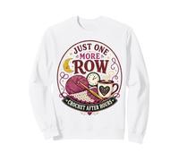 Encore Un Rang Crochet Tard Le Soir Motif drôle Sweatshirt