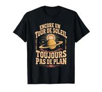 Encore Un Tour De Soleil Toujours Pas De Plan T-Shirt