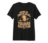 Encore Un Tour De Soleil Toujours Pas De Plan T-Shirt Haut de Gamme