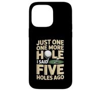 Encore Un Trou, J'Ai Dit il y a Cinq Trous Golf Coque pour iPhone 14 Pro Max