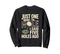 Encore Un Trou, J'Ai Dit il y a Cinq Trous Golf Sweatshirt