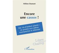 Encore une cassos ! Ma vie d’enfant placée : un puzzle aux pièces manquantes et abîmées - Hélène Dumont - L'harmattan - broché - Témoignage