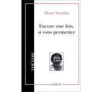 Encore une fois si vous permettez - théâtre - Michel Tremblay - Lemeac - Livre