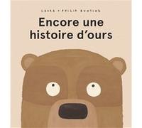 Encore une histoire d'ours Laura Bunting (Auteur), Philip Bunting (Auteur)