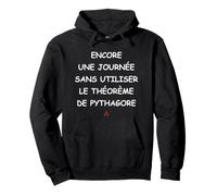 Encore Une journée sans Utiliser Le théorème de Pythagore Sweat à Capuche